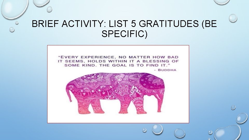 BRIEF ACTIVITY: LIST 5 GRATITUDES (BE SPECIFIC) 