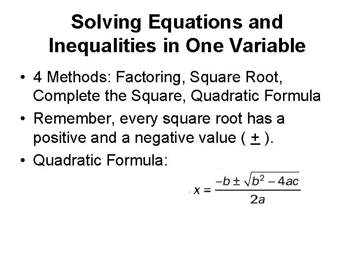 Solving Equations and Inequalities in One Variable • 4 Methods: Factoring, Square Root, Complete