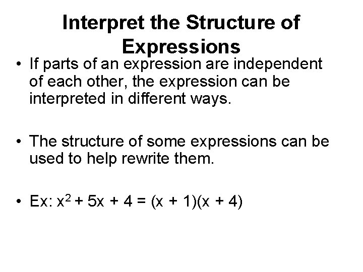 Interpret the Structure of Expressions • If parts of an expression are independent of