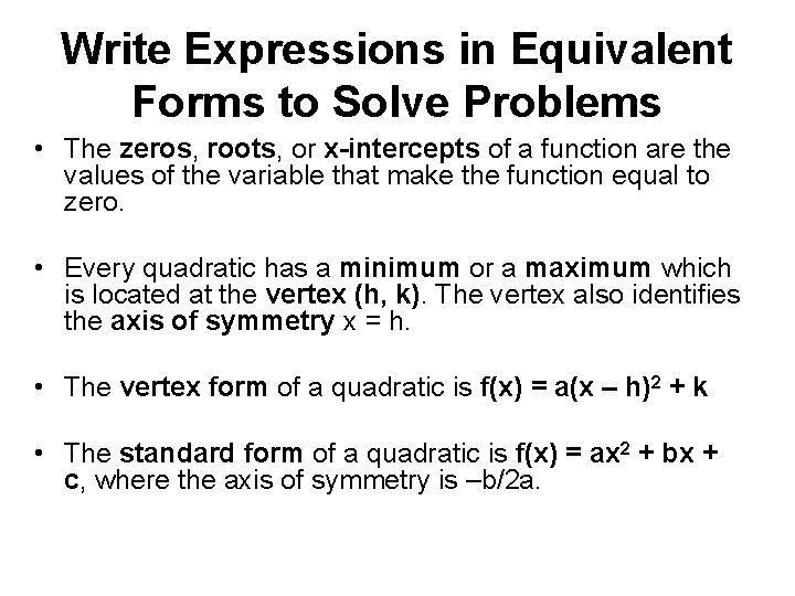 Write Expressions in Equivalent Forms to Solve Problems • The zeros, roots, or x-intercepts