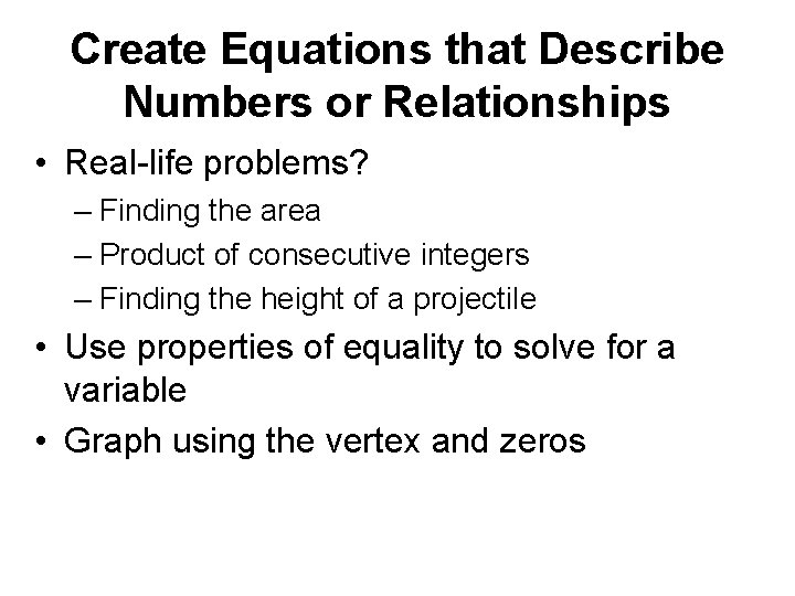 Create Equations that Describe Numbers or Relationships • Real-life problems? – Finding the area