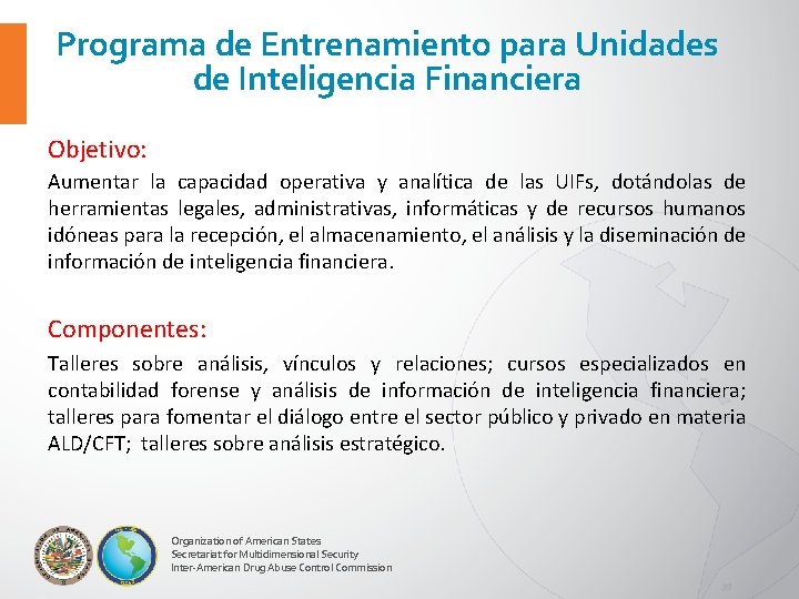 Programa de Entrenamiento para Unidades de Inteligencia Financiera Objetivo: Aumentar la capacidad operativa y