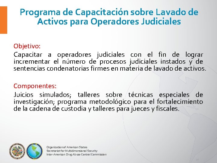Programa de Capacitación sobre Lavado de Activos para Operadores Judiciales Objetivo: Capacitar a operadores