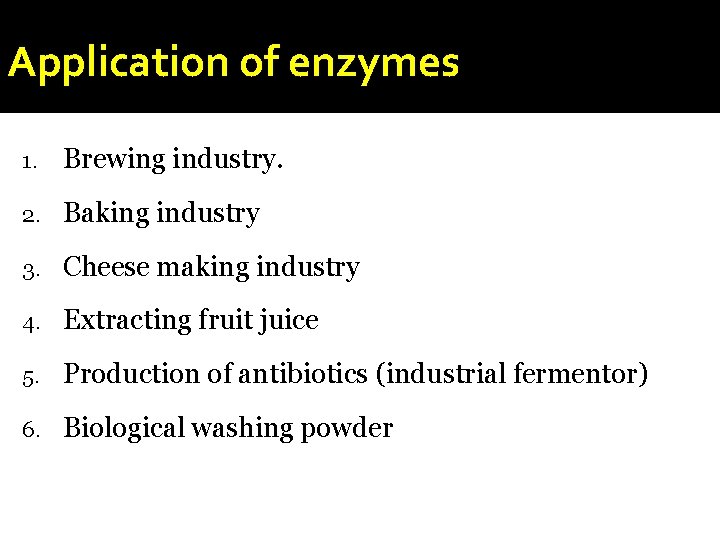 Application of enzymes 1. Brewing industry. 2. Baking industry 3. Cheese making industry 4.