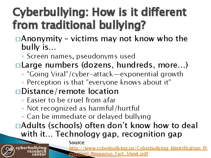Cyberbullying: How is it different from traditional bullying? � Anonymity bully is… – victims