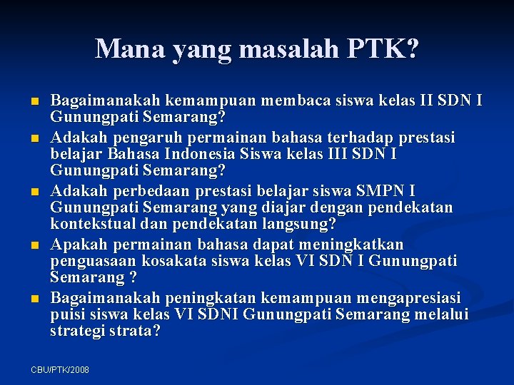 Mana yang masalah PTK? n n n Bagaimanakah kemampuan membaca siswa kelas II SDN