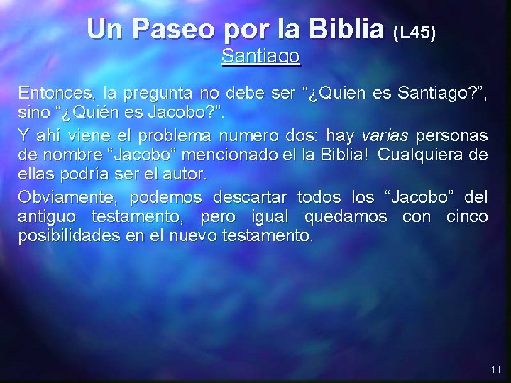 Un Paseo por la Biblia (L 45) Santiago Entonces, la pregunta no debe ser