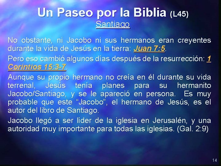 Un Paseo por la Biblia (L 45) Santiago No obstante, ni Jacobo ni sus