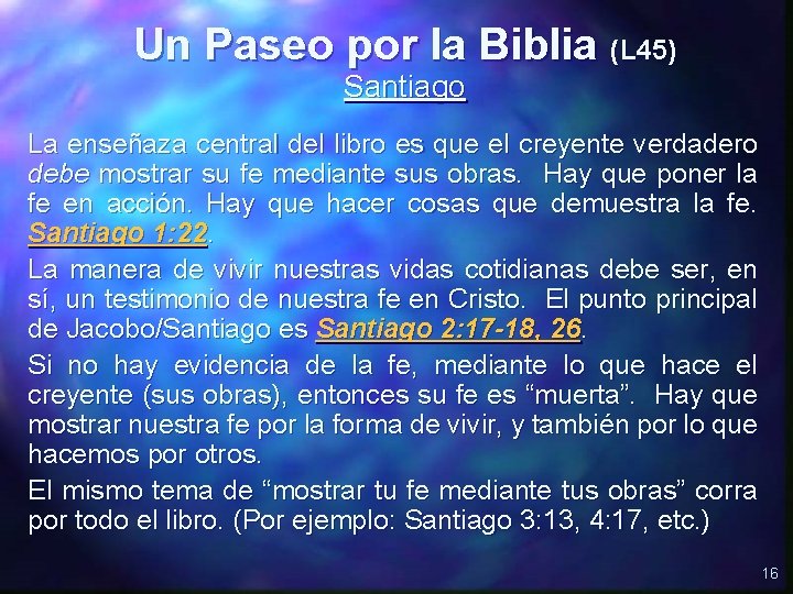 Un Paseo por la Biblia (L 45) Santiago La enseñaza central del libro es