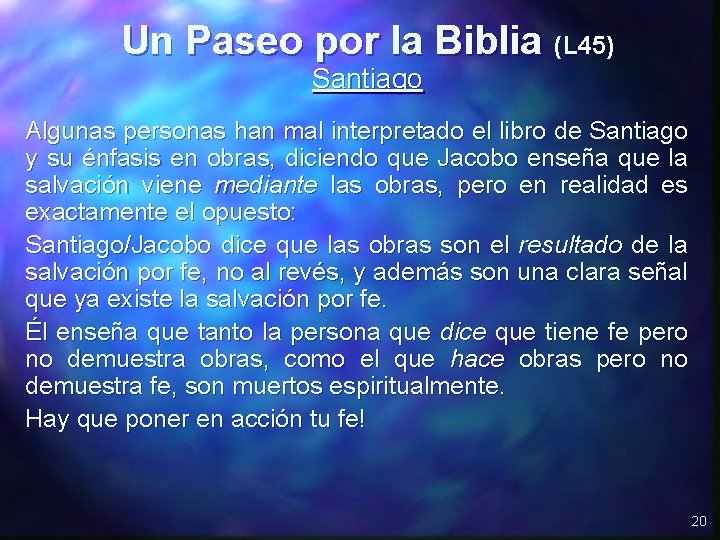 Un Paseo por la Biblia (L 45) Santiago Algunas personas han mal interpretado el