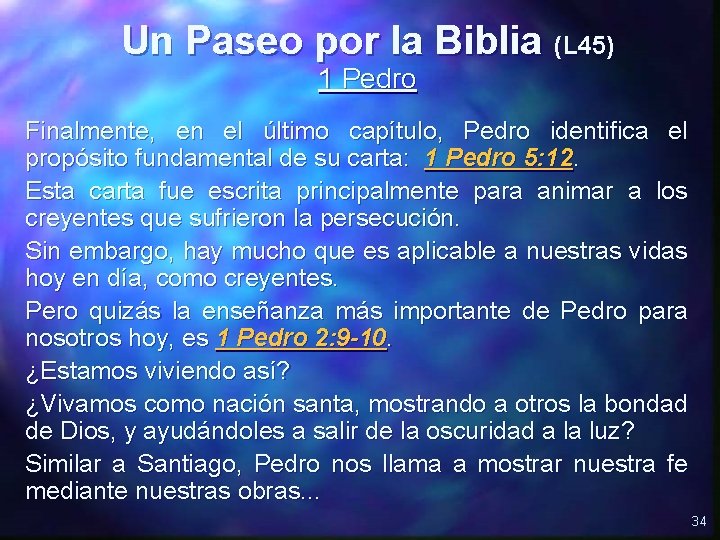 Un Paseo por la Biblia (L 45) 1 Pedro Finalmente, en el último capítulo,