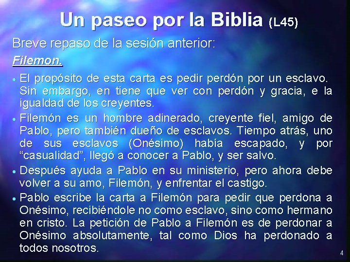 Un paseo por la Biblia (L 45) Breve repaso de la sesión anterior: Filemon.