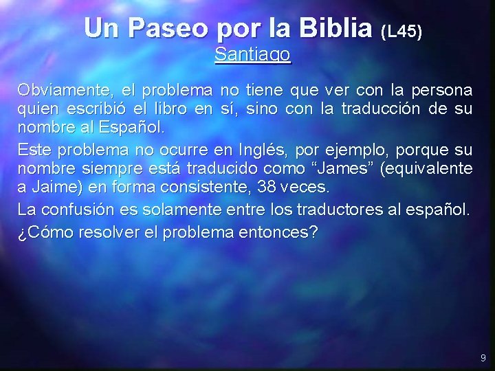 Un Paseo por la Biblia (L 45) Santiago Obviamente, el problema no tiene que