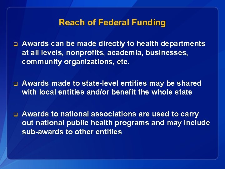Reach of Federal Funding q Awards can be made directly to health departments at