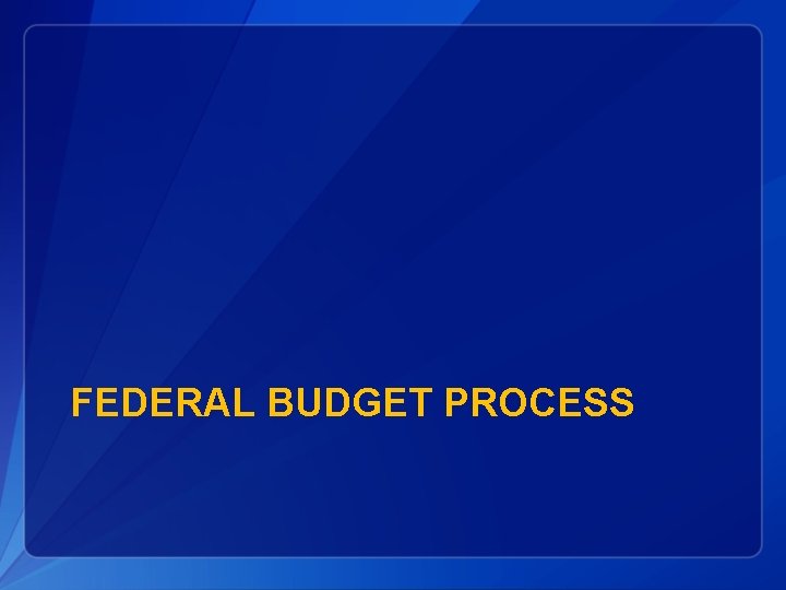 FEDERAL BUDGET PROCESS 