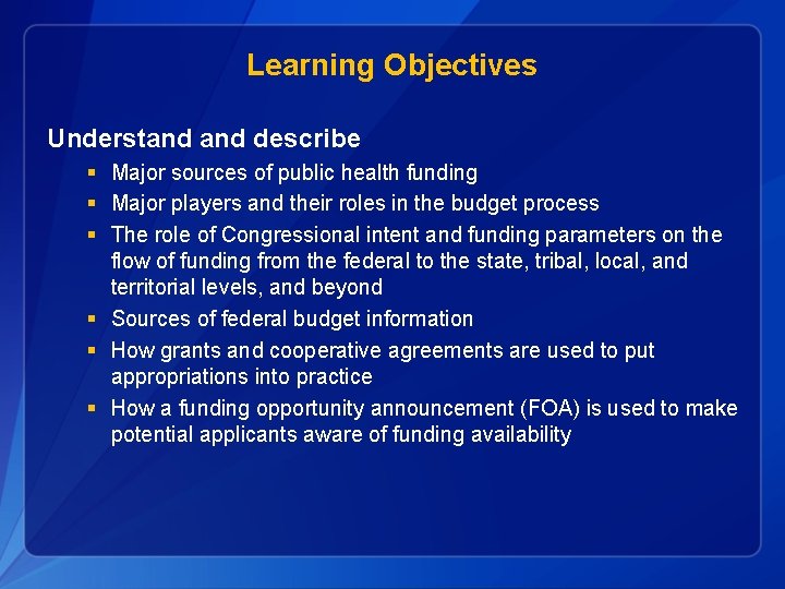 Learning Objectives Understand describe § Major sources of public health funding § Major players