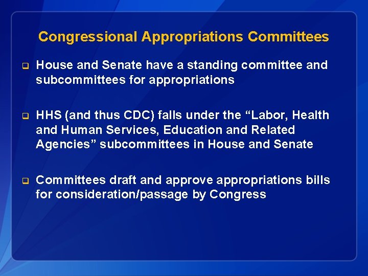 Congressional Appropriations Committees q House and Senate have a standing committee and subcommittees for
