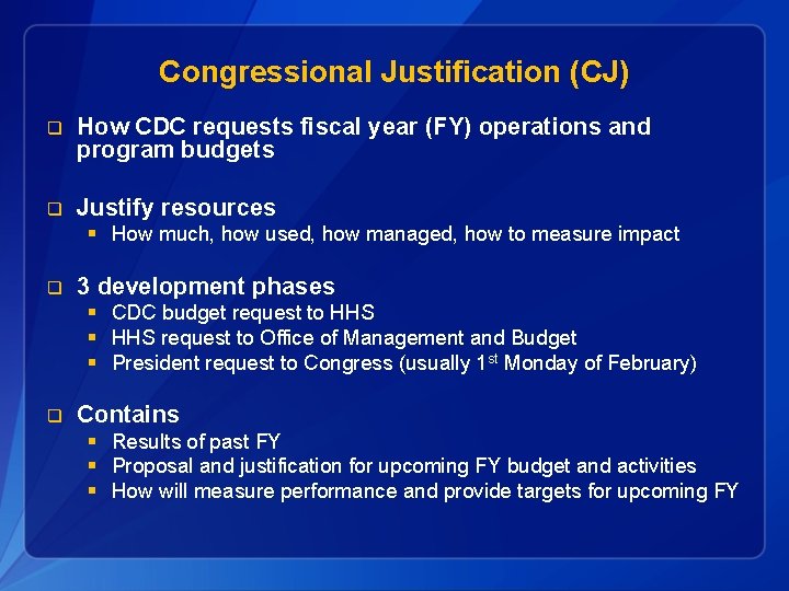 Congressional Justification (CJ) q How CDC requests fiscal year (FY) operations and program budgets