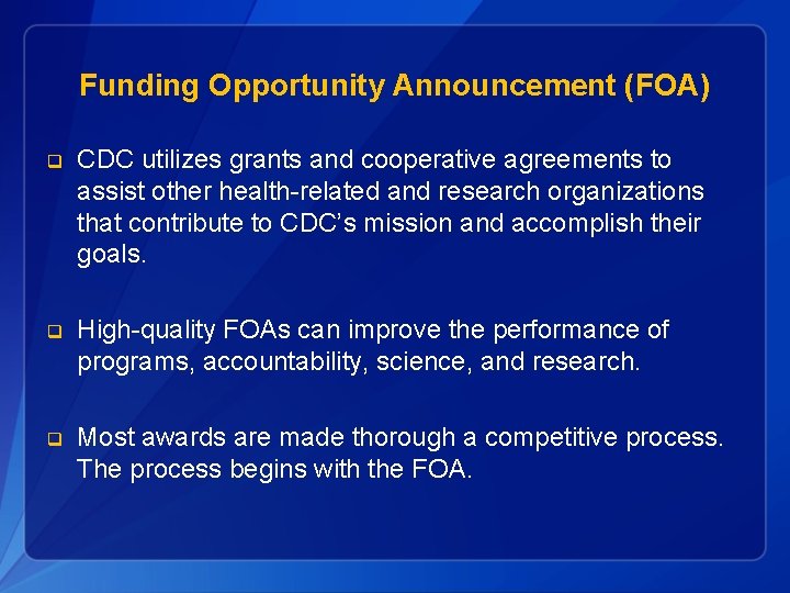 Funding Opportunity Announcement (FOA) q CDC utilizes grants and cooperative agreements to assist other