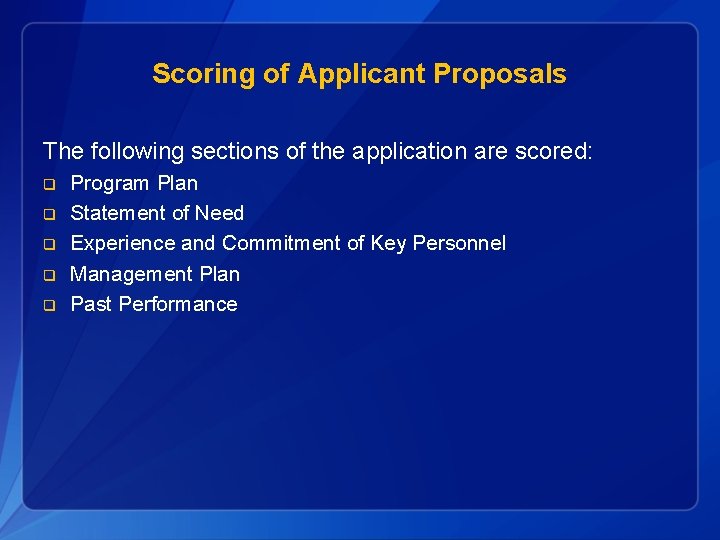 Scoring of Applicant Proposals The following sections of the application are scored: q q