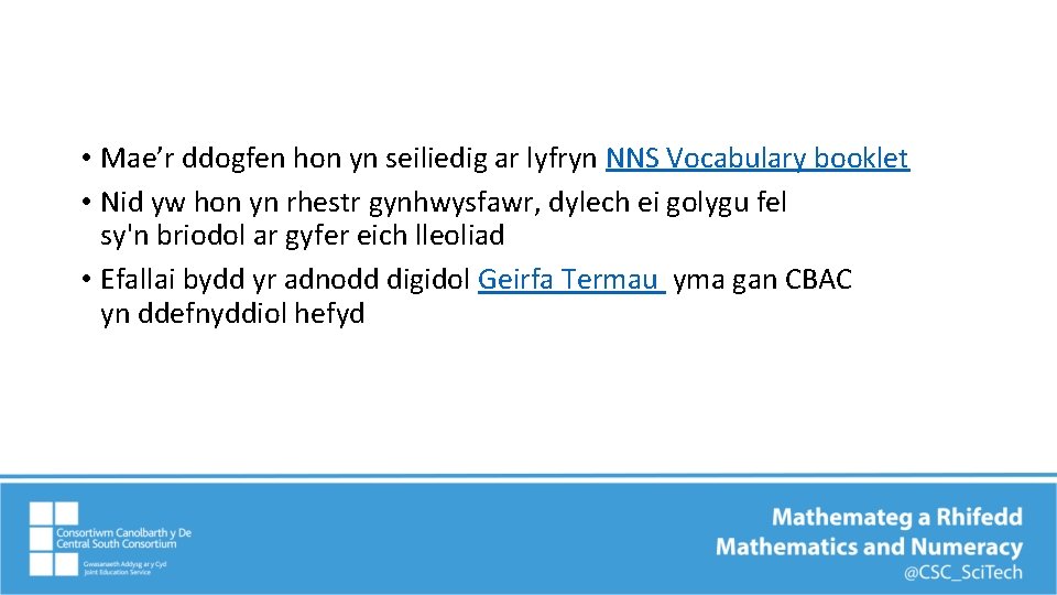  • Mae’r ddogfen hon yn seiliedig ar lyfryn NNS Vocabulary booklet • Nid