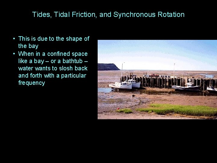 Tides, Tidal Friction, and Synchronous Rotation • This is due to the shape of