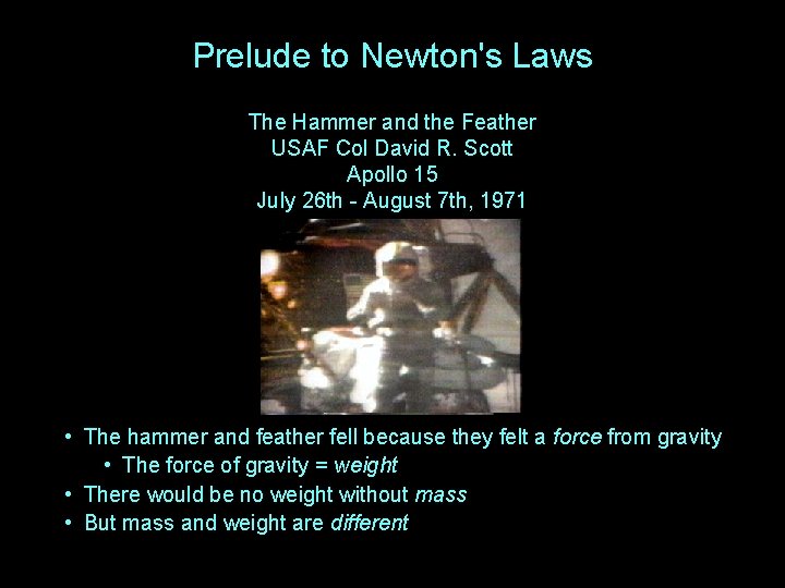 Prelude to Newton's Laws The Hammer and the Feather USAF Col David R. Scott