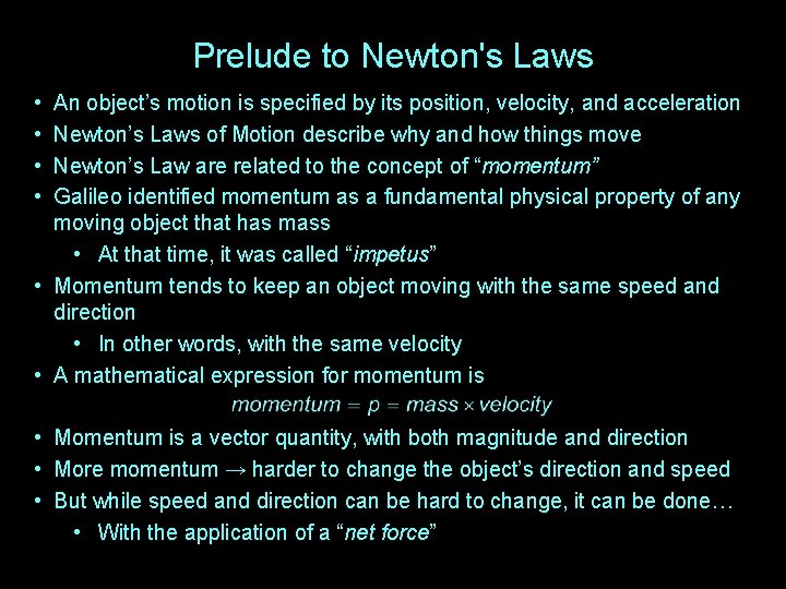 Prelude to Newton's Laws • • An object’s motion is specified by its position,