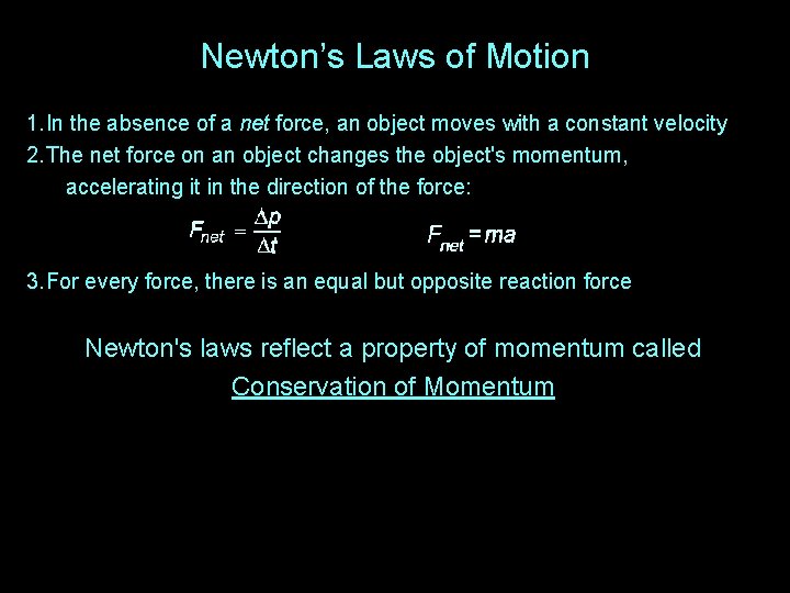 Newton’s Laws of Motion 1. In the absence of a net force, an object