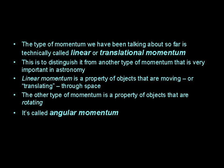 • The type of momentum we have been talking about so far is
