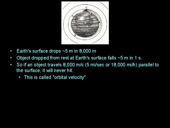  • Earth's surface drops ~5 m in 8, 000 m • Object dropped