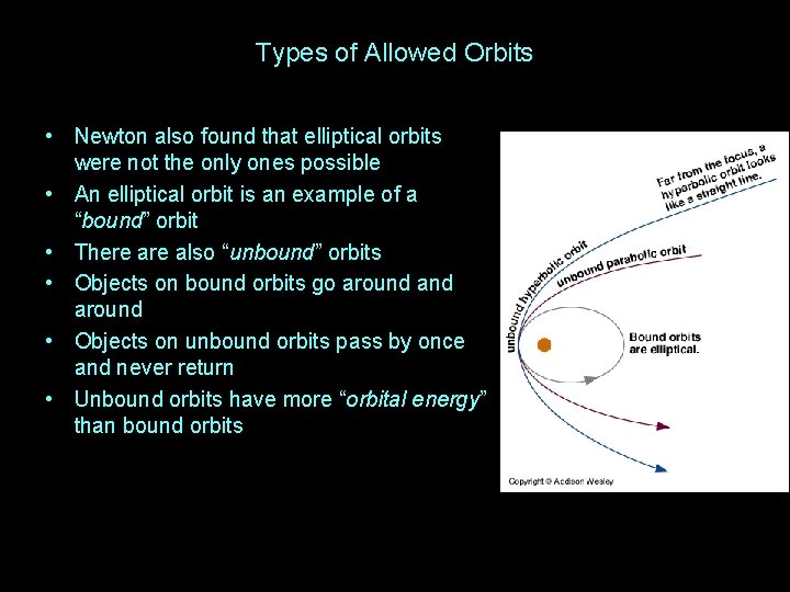 Types of Allowed Orbits • Newton also found that elliptical orbits were not the