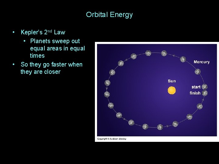 Orbital Energy • Kepler’s 2 nd Law • Planets sweep out equal areas in Orbital Energy • Kepler’s 2 nd Law • Planets sweep out equal areas in