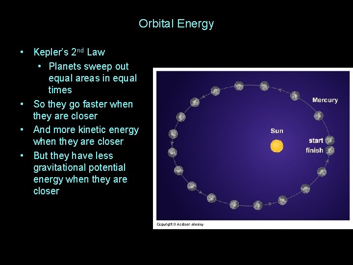 Orbital Energy • Kepler’s 2 nd Law • Planets sweep out equal areas in