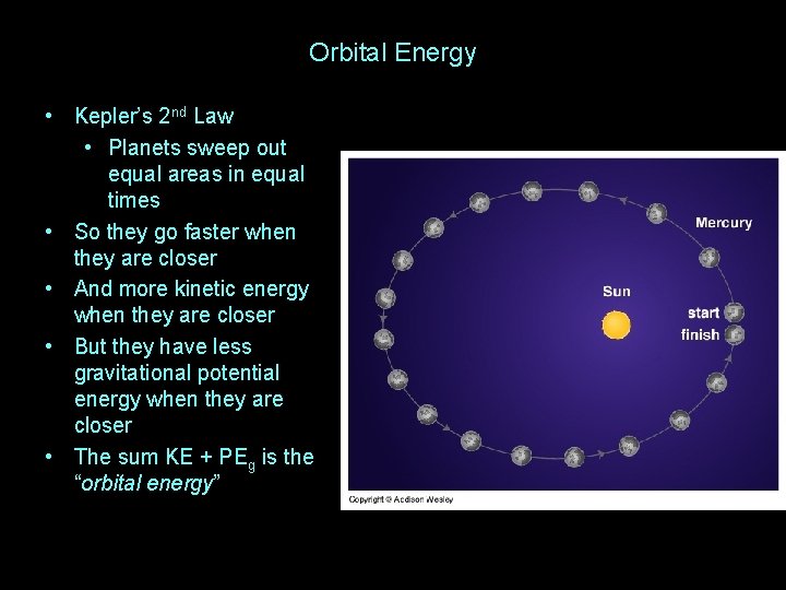 Orbital Energy • Kepler’s 2 nd Law • Planets sweep out equal areas in