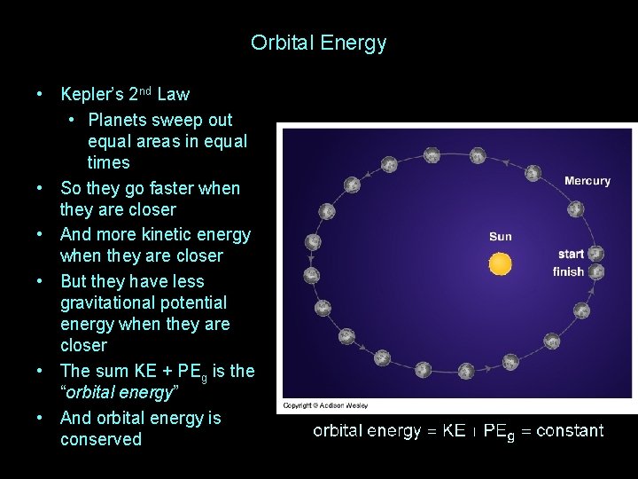 Orbital Energy • Kepler’s 2 nd Law • Planets sweep out equal areas in