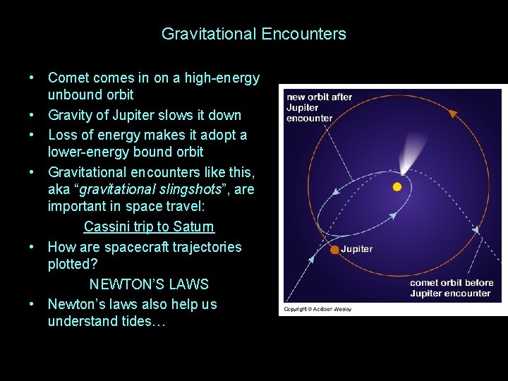 Gravitational Encounters • Comet comes in on a high-energy unbound orbit • Gravity of