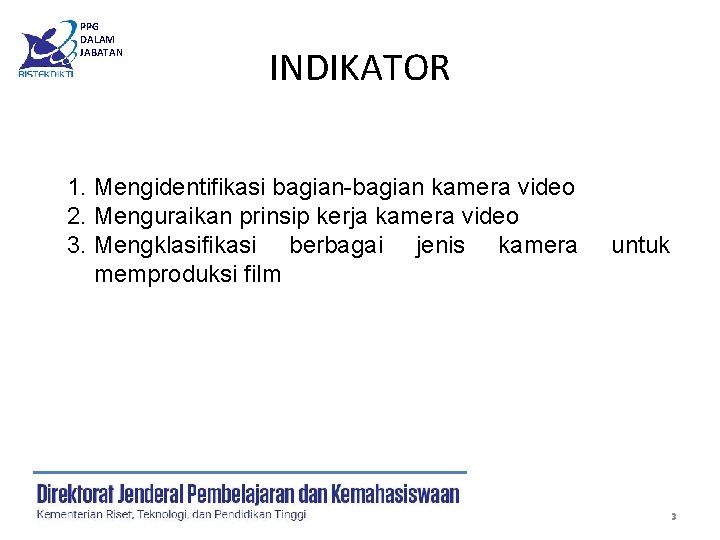PPG DALAM JABATAN INDIKATOR 1. Mengidentifikasi bagian-bagian kamera video 2. Menguraikan prinsip kerja kamera