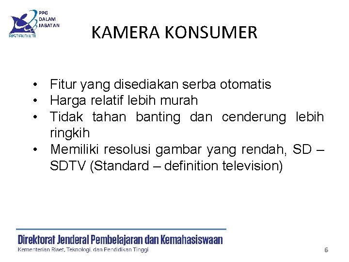 PPG DALAM JABATAN KAMERA KONSUMER • Fitur yang disediakan serba otomatis • Harga relatif