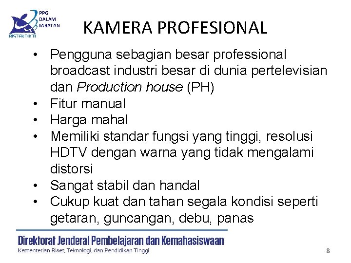 PPG DALAM JABATAN KAMERA PROFESIONAL • Pengguna sebagian besar professional broadcast industri besar di