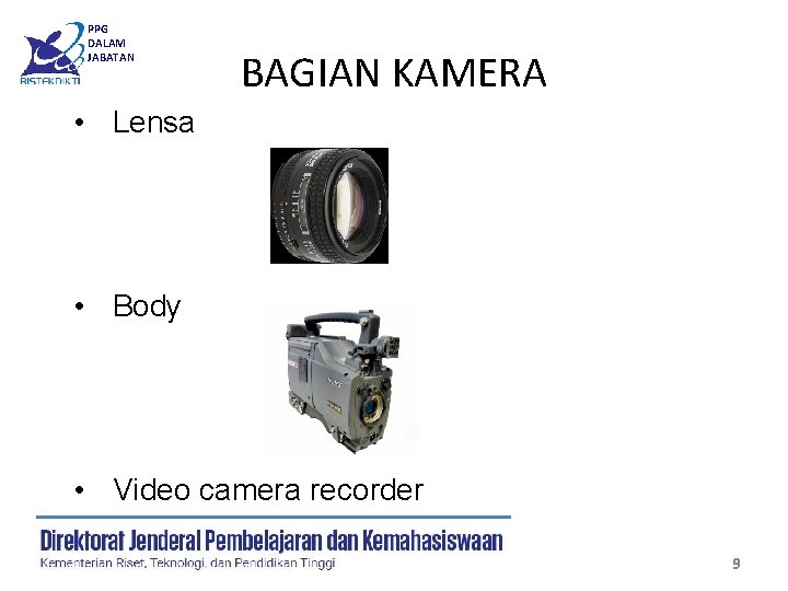 PPG DALAM JABATAN BAGIAN KAMERA • Lensa • Body • Video camera recorder 9