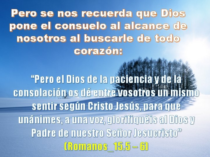 Pero se nos recuerda que Dios pone el consuelo al alcance de nosotros al