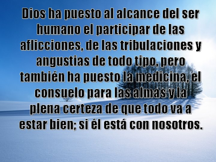 Dios ha puesto al alcance del ser humano el participar de las aflicciones, de