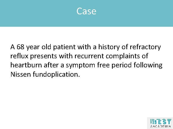 Case Klik om de stijl te bewerken A 68 year old patient with a