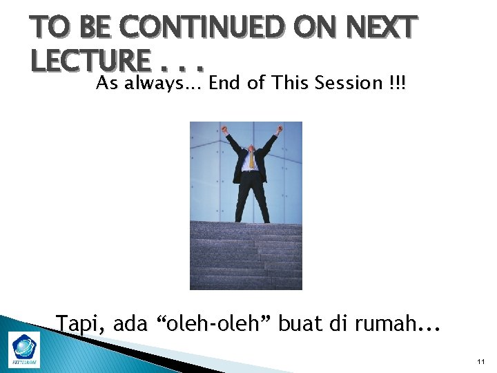TO BE CONTINUED ON NEXT LECTURE. . . As always. . . End of