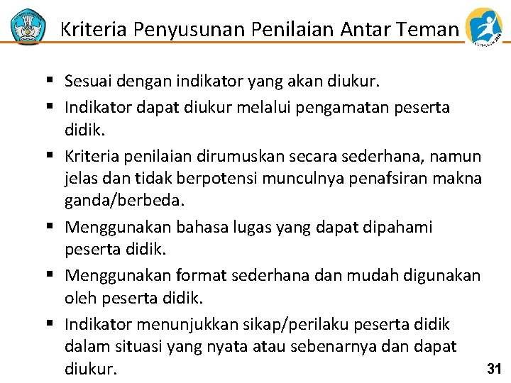 Kriteria Penyusunan Penilaian Antar Teman § Sesuai dengan indikator yang akan diukur. § Indikator