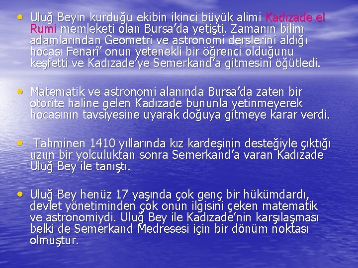  • Uluğ Beyin kurduğu ekibin ikinci büyük alimi Kadızade el Rumi memleketi olan