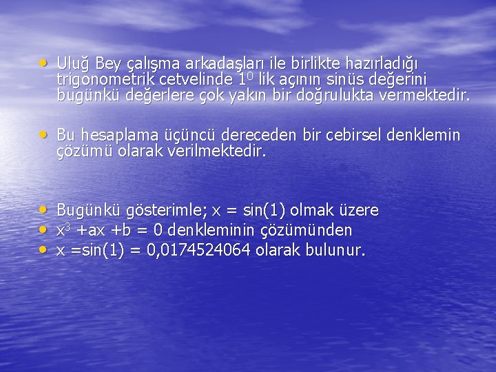  • Uluğ Bey çalışma arkadaşları ile birlikte hazırladığı 0 trigonometrik cetvelinde 1 0