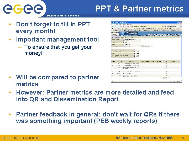 PPT & Partner metrics Enabling Grids for E-scienc. E • Don’t forget to fill