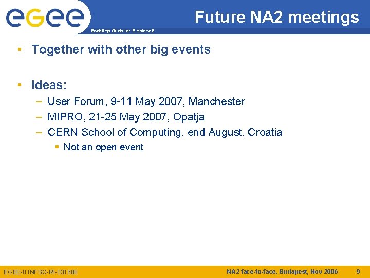 Future NA 2 meetings Enabling Grids for E-scienc. E • Together with other big